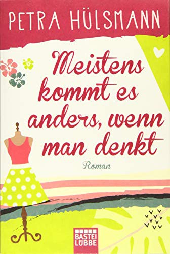 Meistens kommt es anders, wenn man denkt