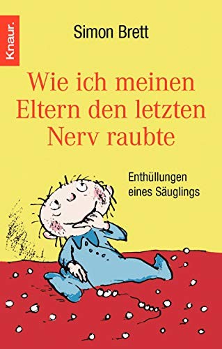 Wie Ich Meinen Eltern den Letzten Nerv Raubte