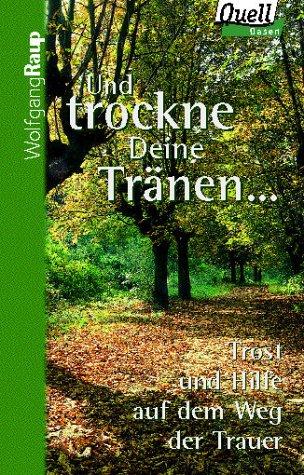 Und trockne Deine Tränen ...